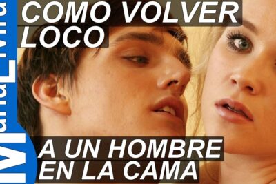 como volver loco a un hombre en la cama